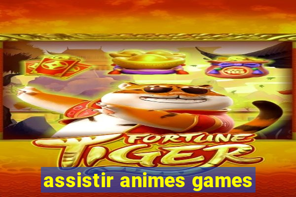 assistir animes games